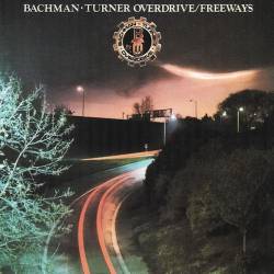 Bachman Turner Overdrive : Freeways